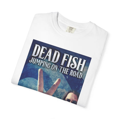 Dead Fish Jumping On The Road - Unisex T-Shirt