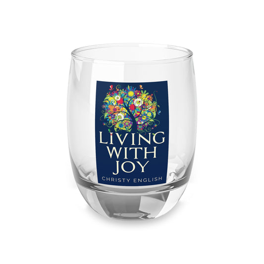 Living With Joy - Whiskey Glass