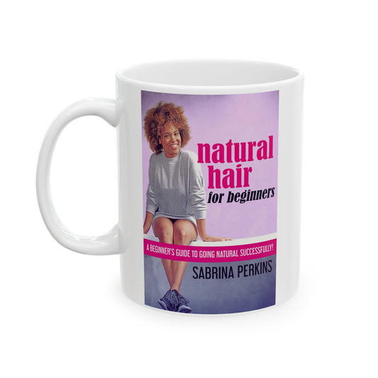Natural Hair For Beginners - White Coffee Mug