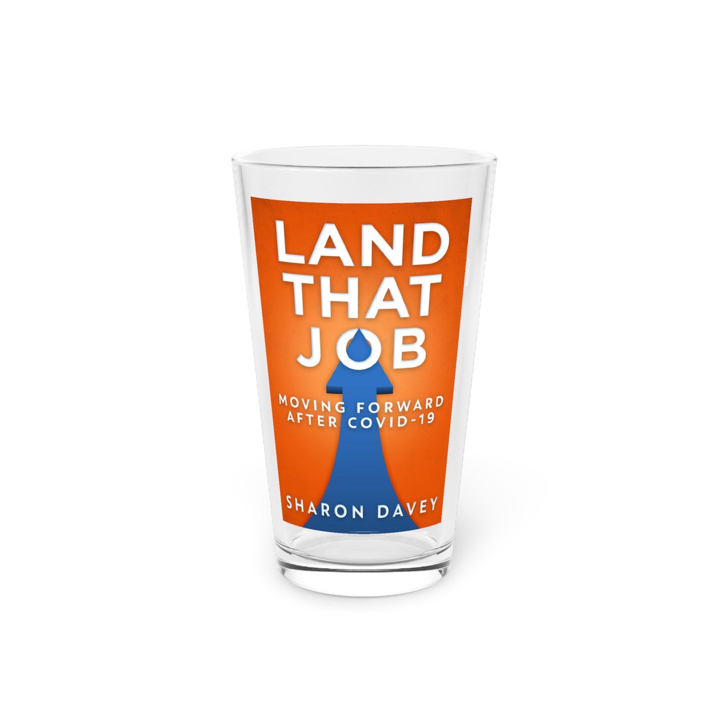 Land That Job - Moving Forward After Covid-19 - Pint Glass
