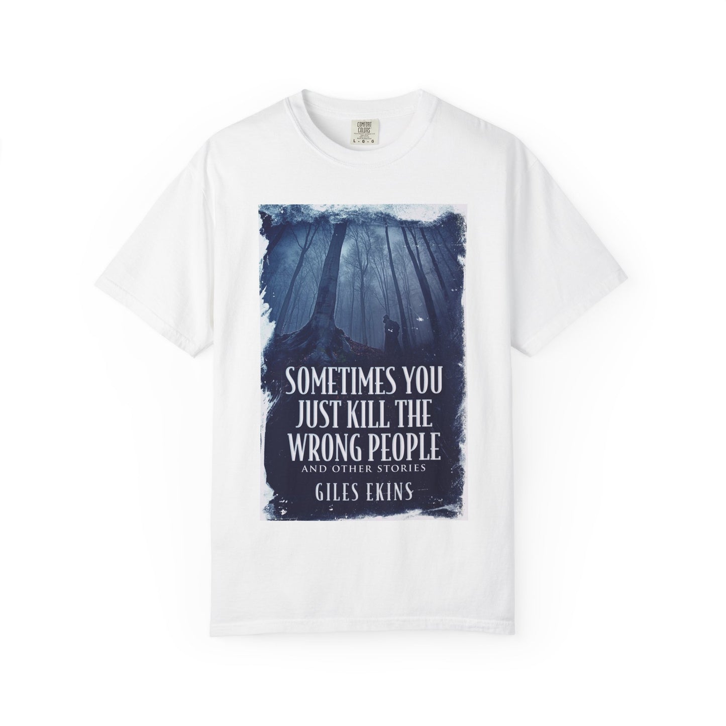 Sometimes You Just Kill The Wrong People and Other Stories - Unisex T-Shirt