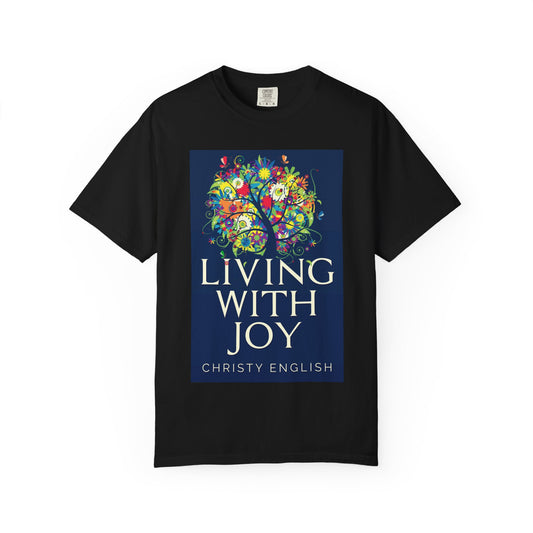 Living With Joy - Unisex T-Shirt