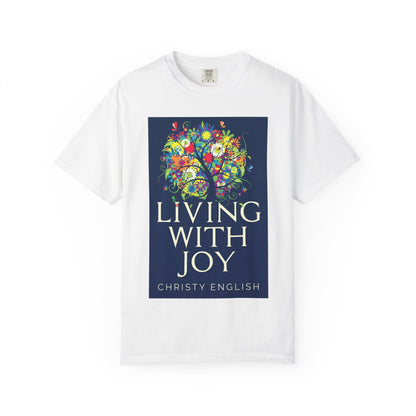 Living With Joy - Unisex T-Shirt