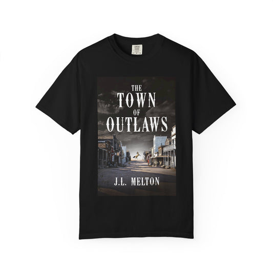 The Town Of Outlaws - Unisex T-Shirt