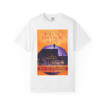 While The Emperor Slept - Unisex T-Shirt
