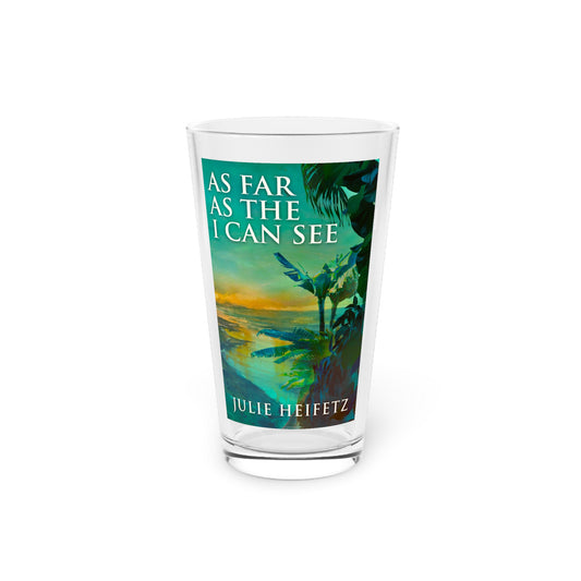 As Far As The I Can See - Pint Glass