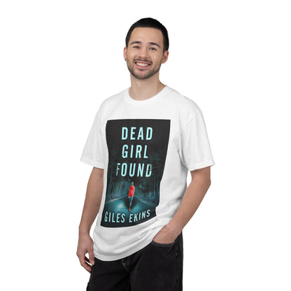 Dead Girl Found - Unisex T-Shirt