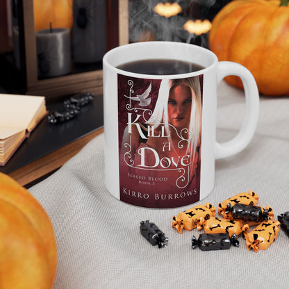 Kill A Dove - White Coffee Mug
