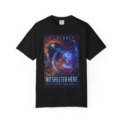 No Shelter Here - Unisex T-Shirt