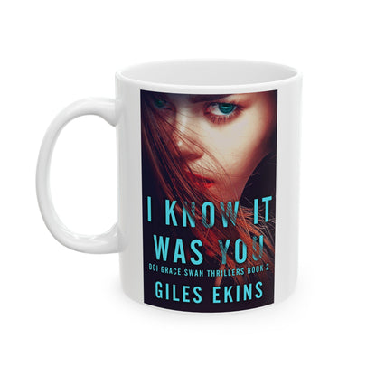 I Know It Was You - White Coffee Mug