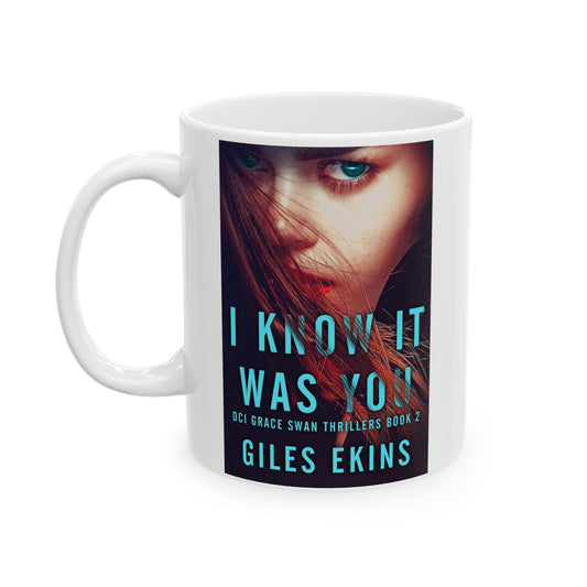 I Know It Was You - White Coffee Mug