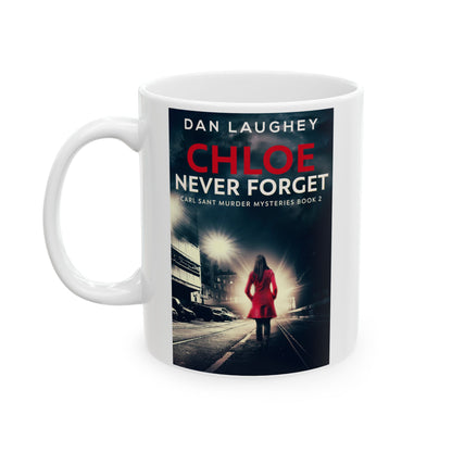 Chloe - Never Forget - White Coffee Mug