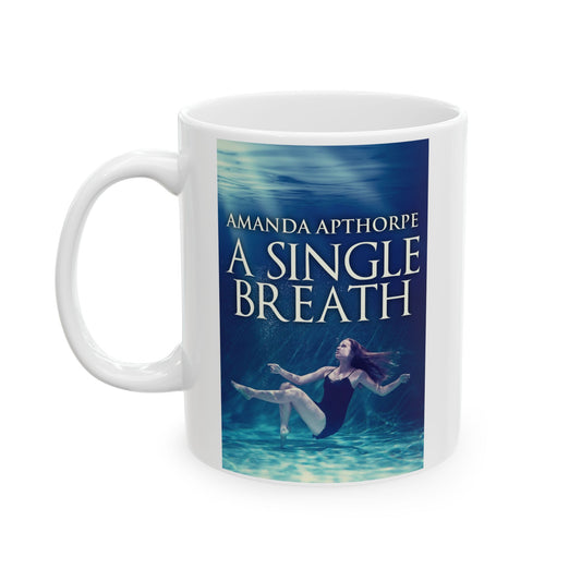A Single Breath - White Coffee Mug
