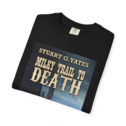 Milky Trail To Death - Unisex T-Shirt