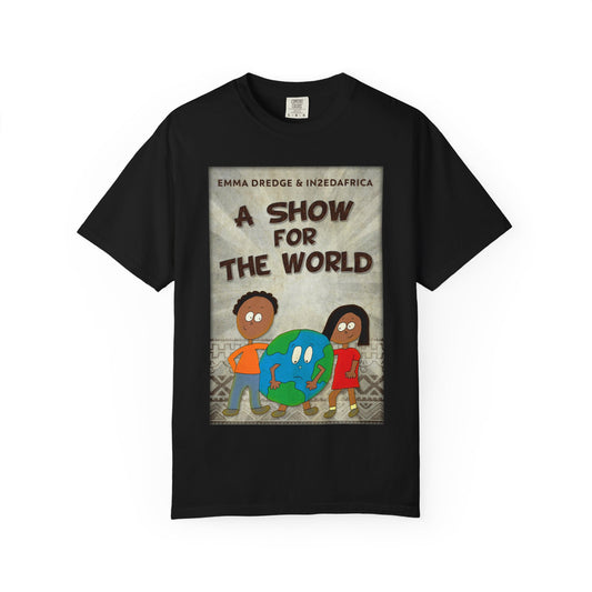 A Show For The World - Unisex T-Shirt