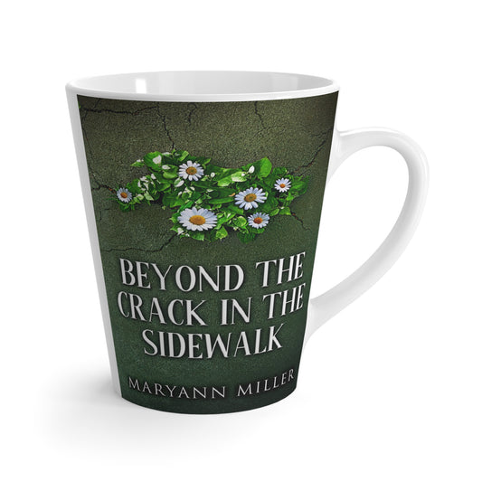 Beyond The Crack In The Sidewalk - Latte Mug