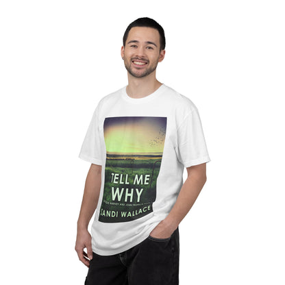 Tell Me Why - Unisex T-Shirt