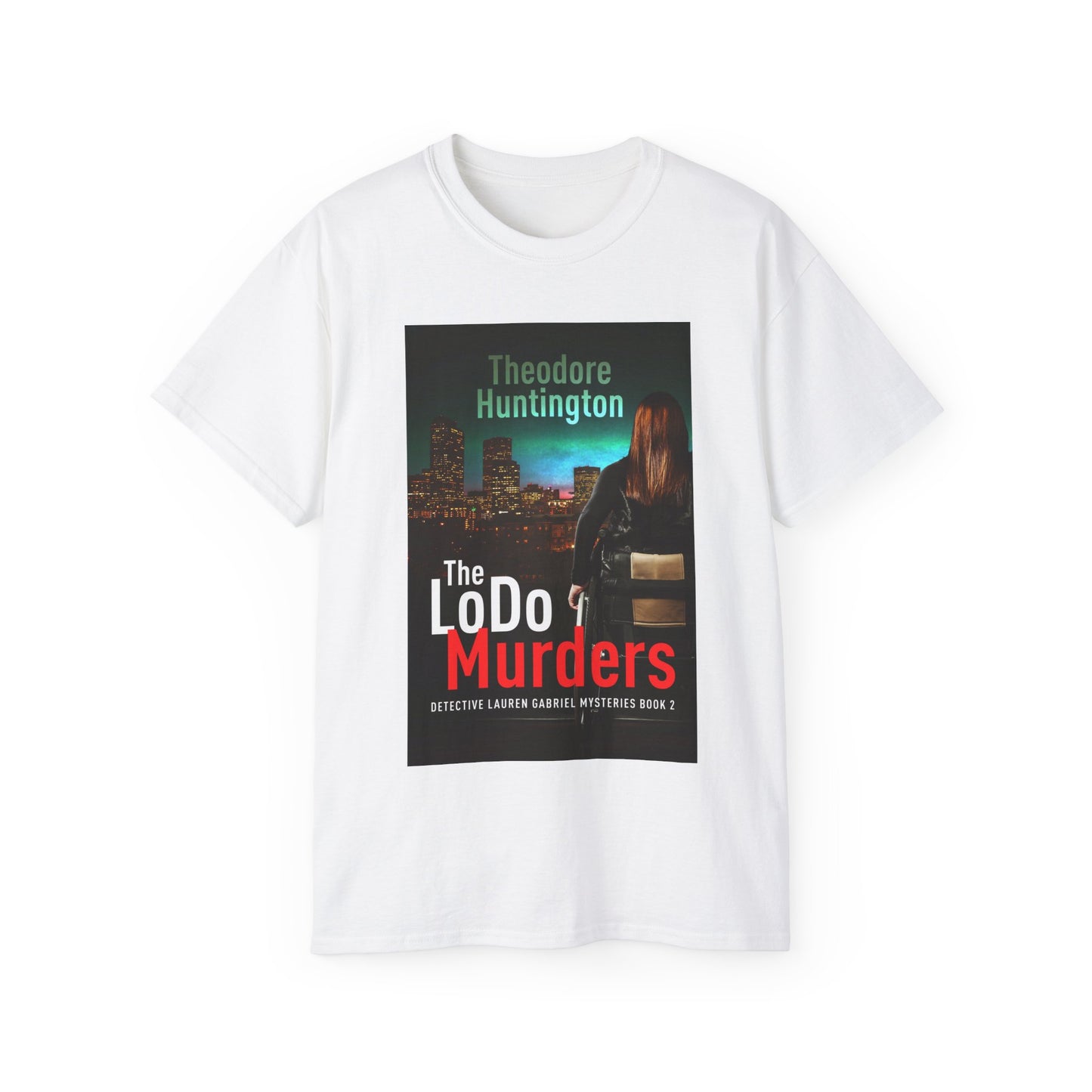 The LoDo Murders - Unisex T-Shirt