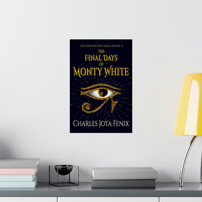 The Final Days of Monty White - Matte Poster