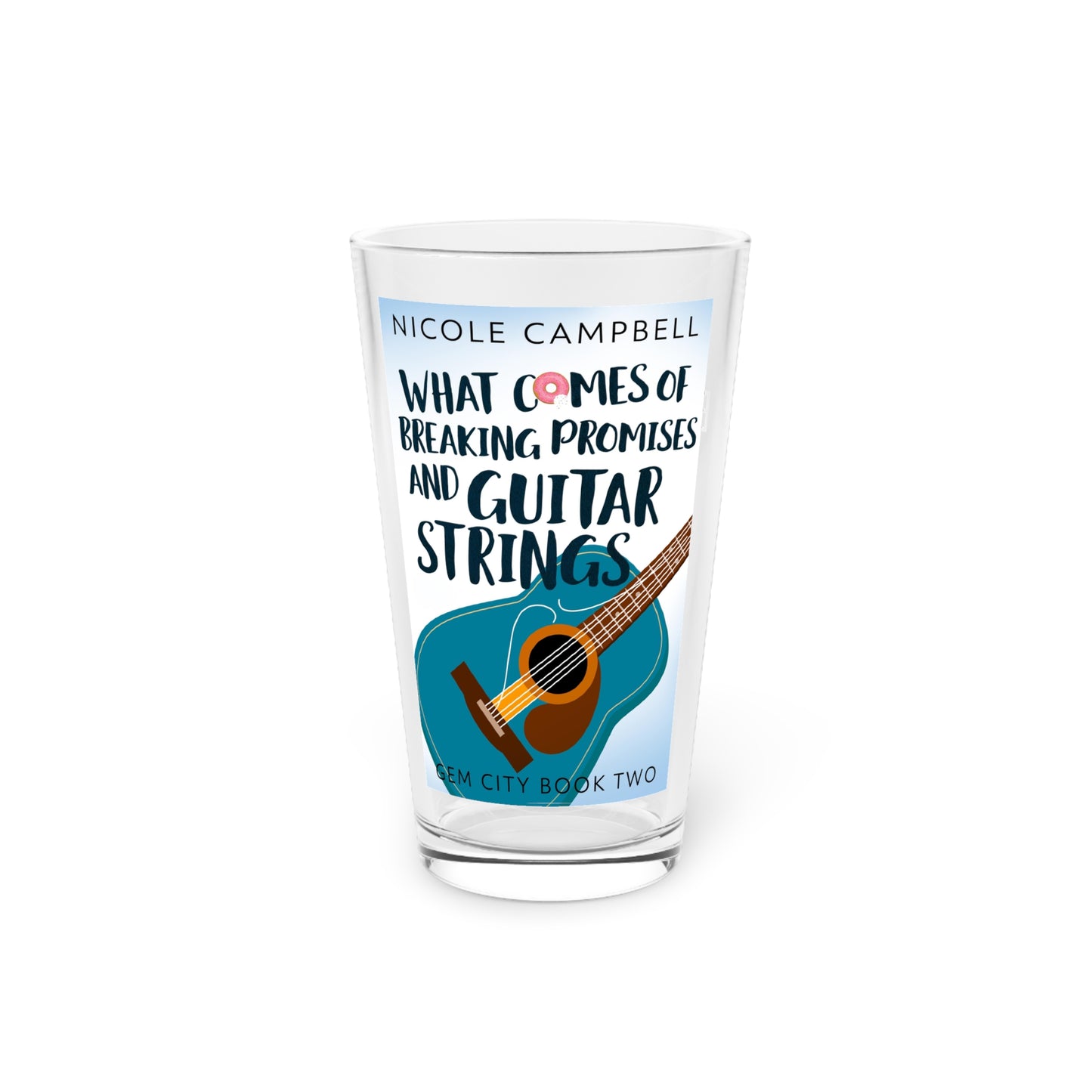 What Comes of Breaking Promises and Guitar Strings - Pint Glass