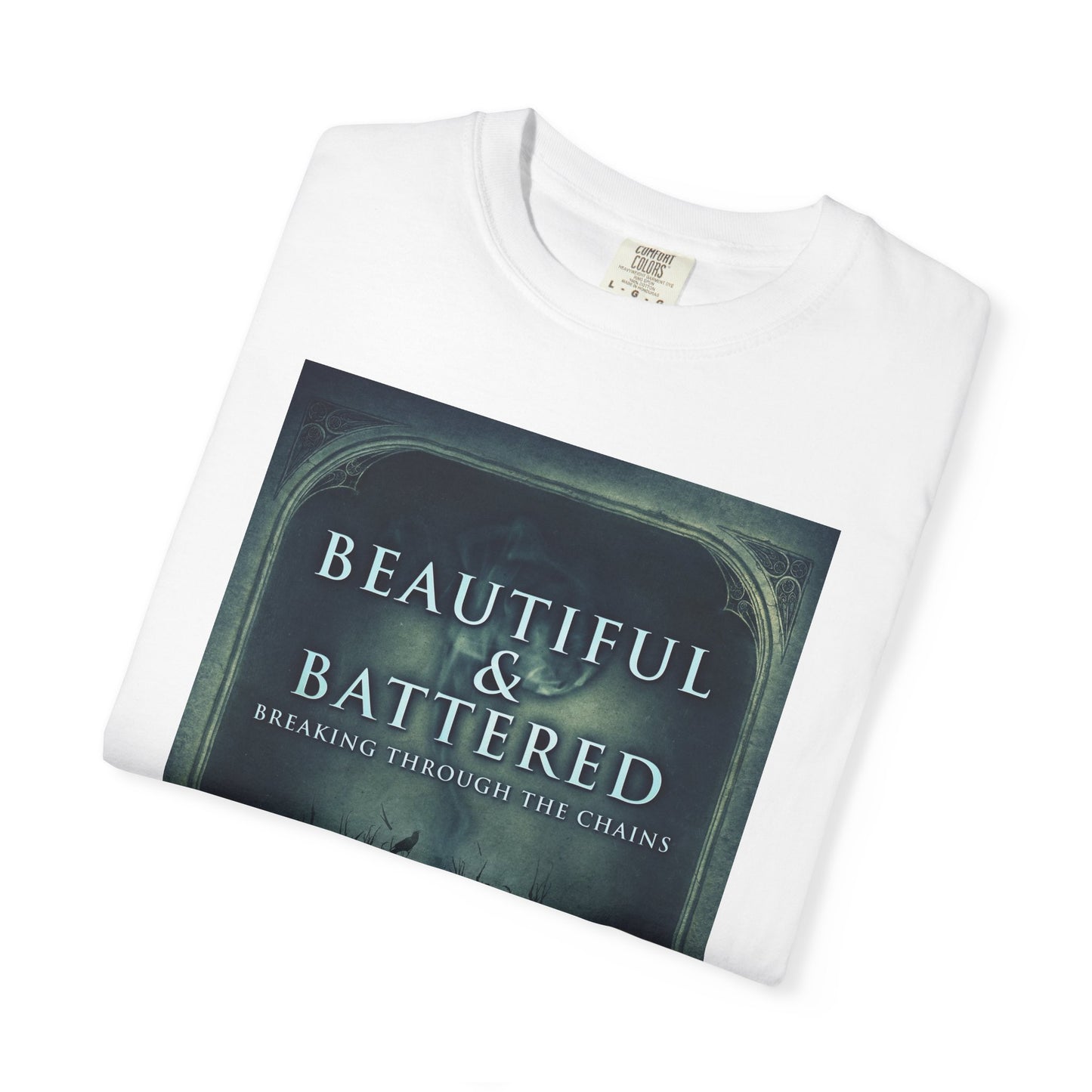 Beautiful & Battered - Unisex T-Shirt