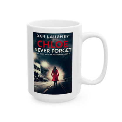 Chloe - Never Forget - White Coffee Mug
