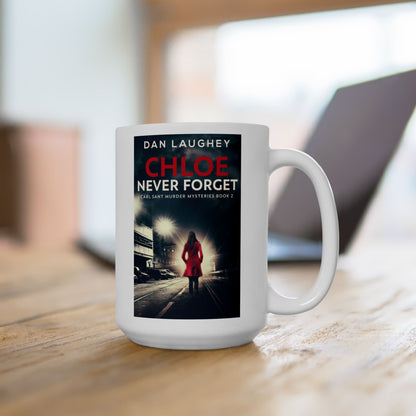 Chloe - Never Forget - White Coffee Mug