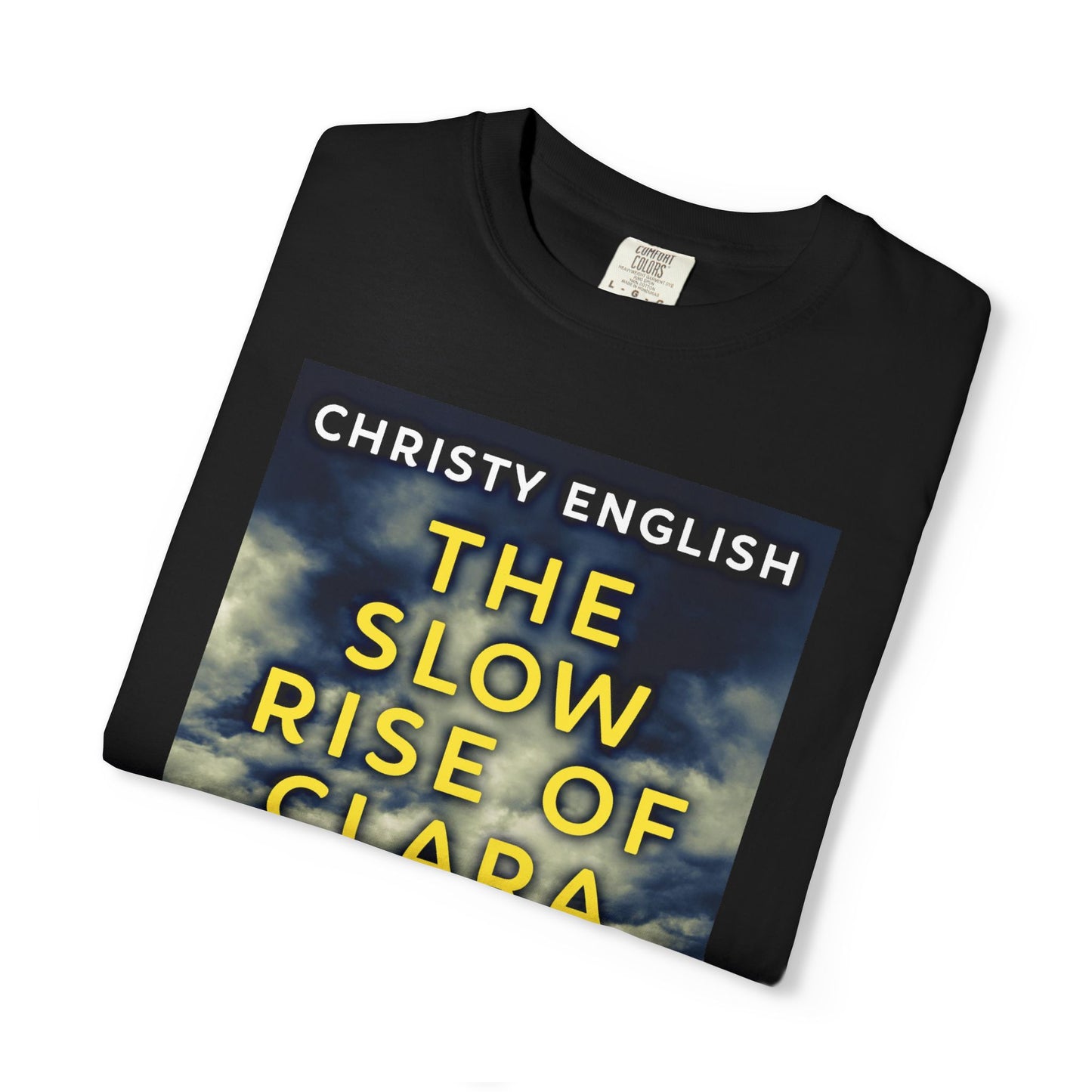 The Slow Rise Of Clara Daniels - Unisex T-Shirt