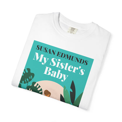My Sister's Baby - Unisex T-Shirt