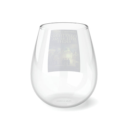 Everything Will Be All Right - Stemless Wine Glass, 11.75oz