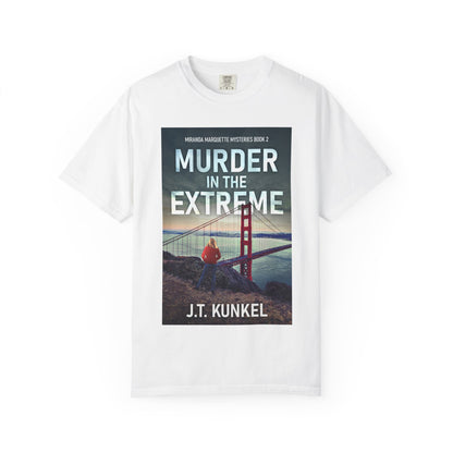 Murder in the Extreme - Unisex T-Shirt