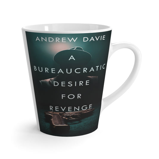 A Bureaucratic Desire For Revenge - Latte Mug