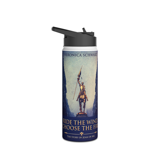 Ride The Wind, Choose The Fire - Stainless Steel Water Bottle