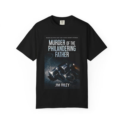 Murder Of The Philandering Father - Unisex T-Shirt