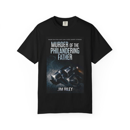 Murder Of The Philandering Father - Unisex T-Shirt