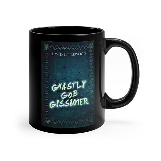 Ghastly Gob Gissimer - Black Coffee Mug