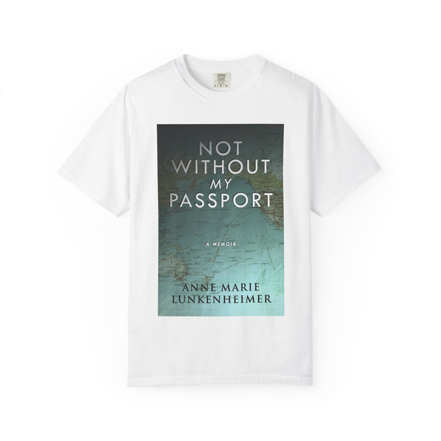 Not Without My Passport - Unisex T-Shirt