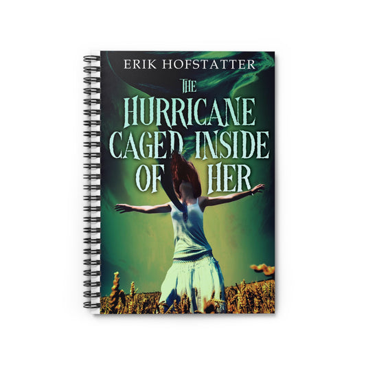The Hurricane Caged Inside of Her - Spiral Notebook