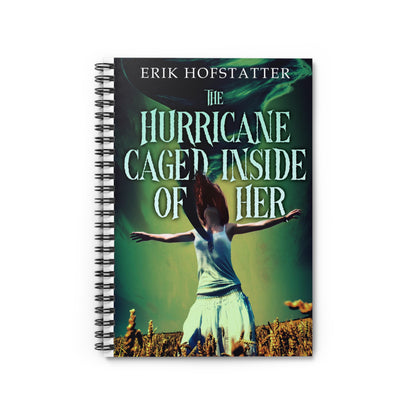 The Hurricane Caged Inside of Her - Spiral Notebook