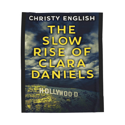 The Slow Rise Of Clara Daniels - Velveteen Plush Blanket