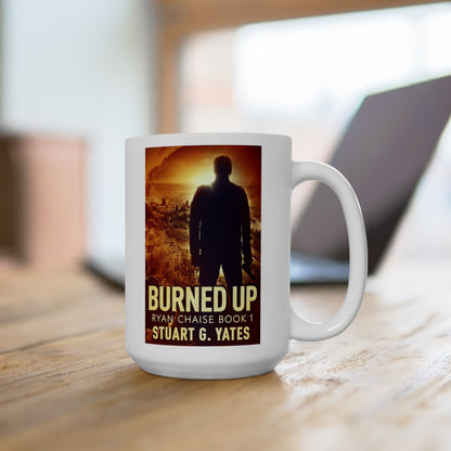Burned Up - White Coffee Mug