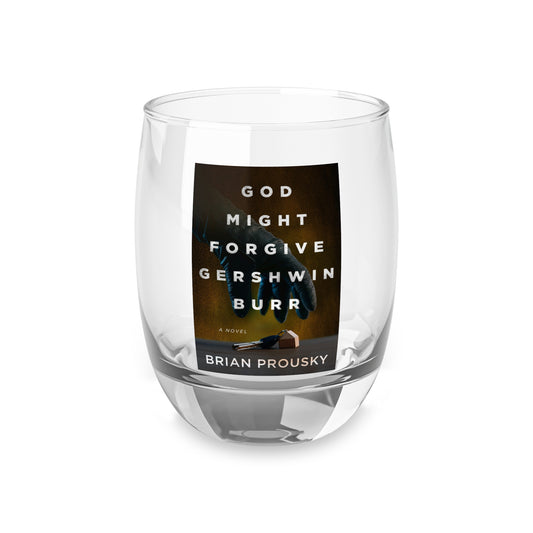 God Might Forgive Gershwin Burr - Whiskey Glass