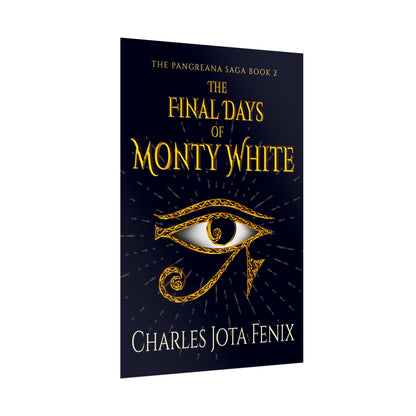 The Final Days of Monty White - Rolled Poster