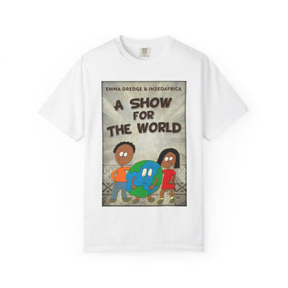 A Show For The World - Unisex T-Shirt