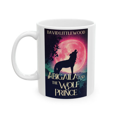 Abigaila And The Wolf Prince - White Coffee Mug