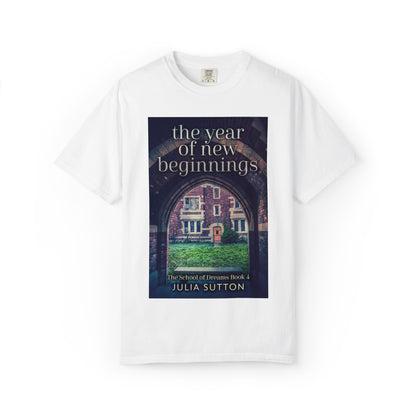The Year Of New Beginnings - Unisex T-Shirt
