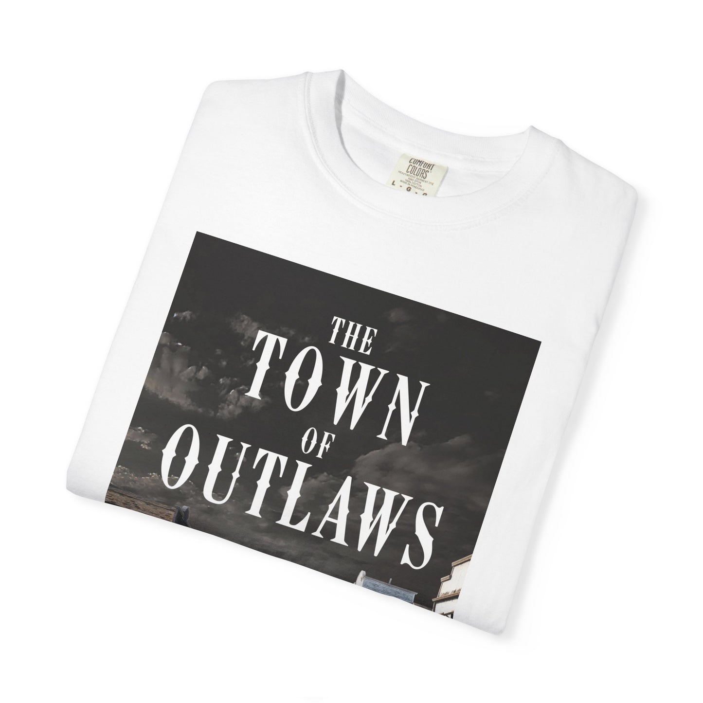 The Town Of Outlaws - Unisex T-Shirt