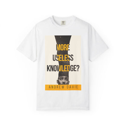 More Useless Knowledge? - Unisex T-Shirt