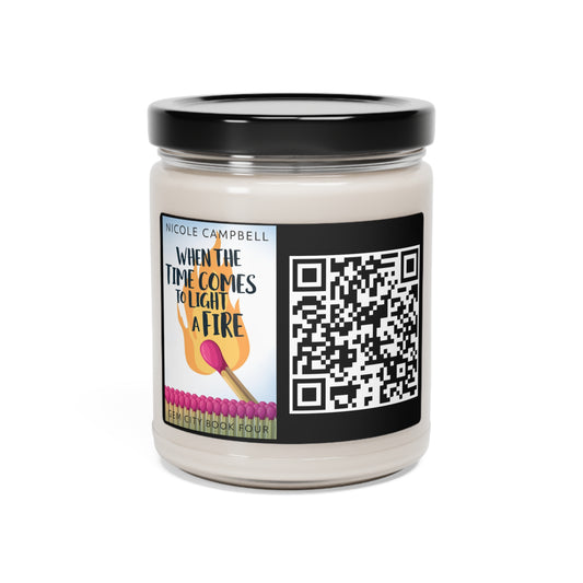 When the Time Comes to Light a Fire - Scented Soy Candle