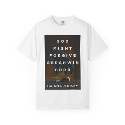 God Might Forgive Gershwin Burr - Unisex T-Shirt
